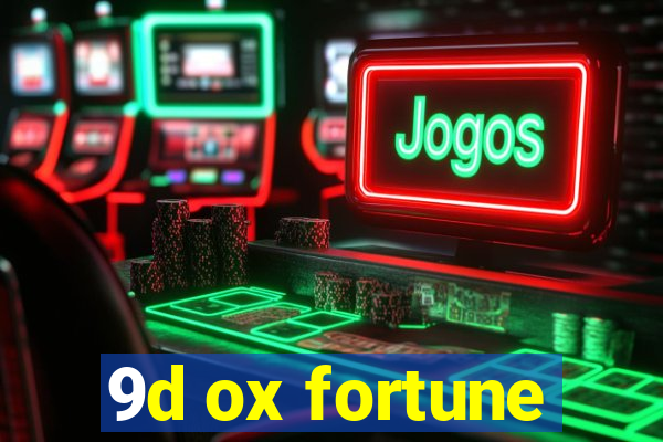 9d ox fortune